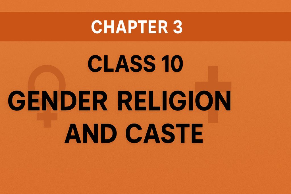 GENDER RELIGION AND CASTE CLASS 10 NOTES