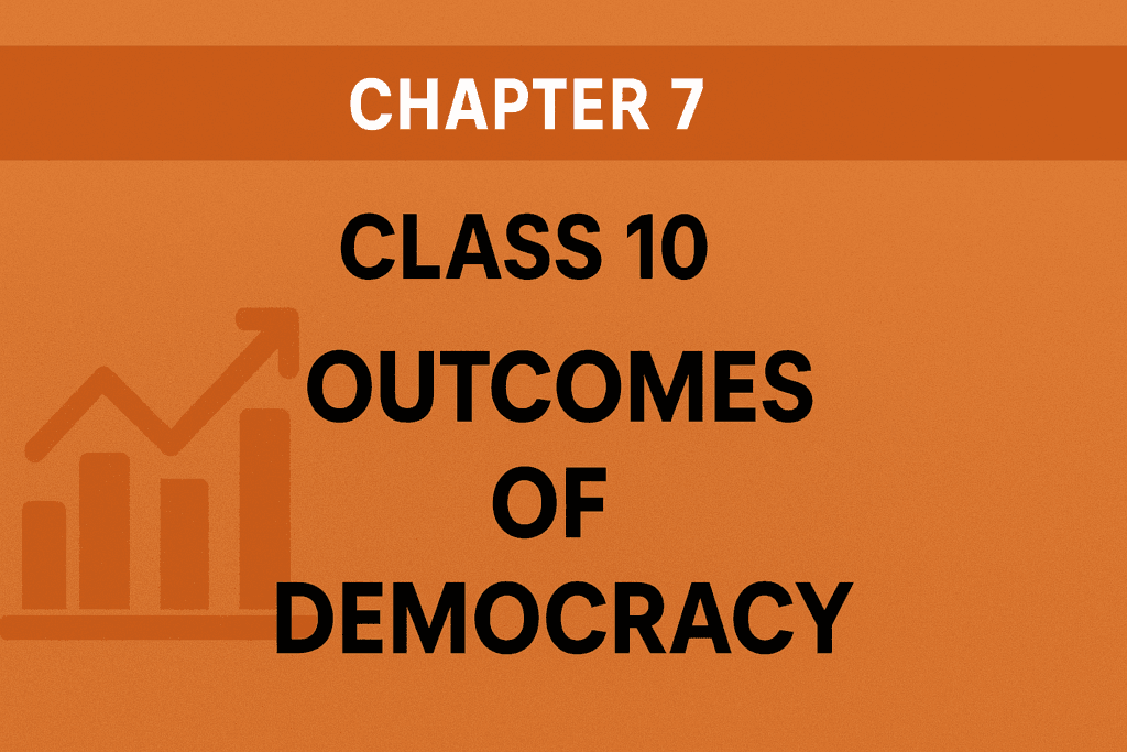OUTCOMES OF DEMOCRACY CLASS 10 NOTES